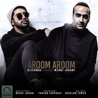 Alishmas - Aroom Aroom (Ft Mehdi Jahani)