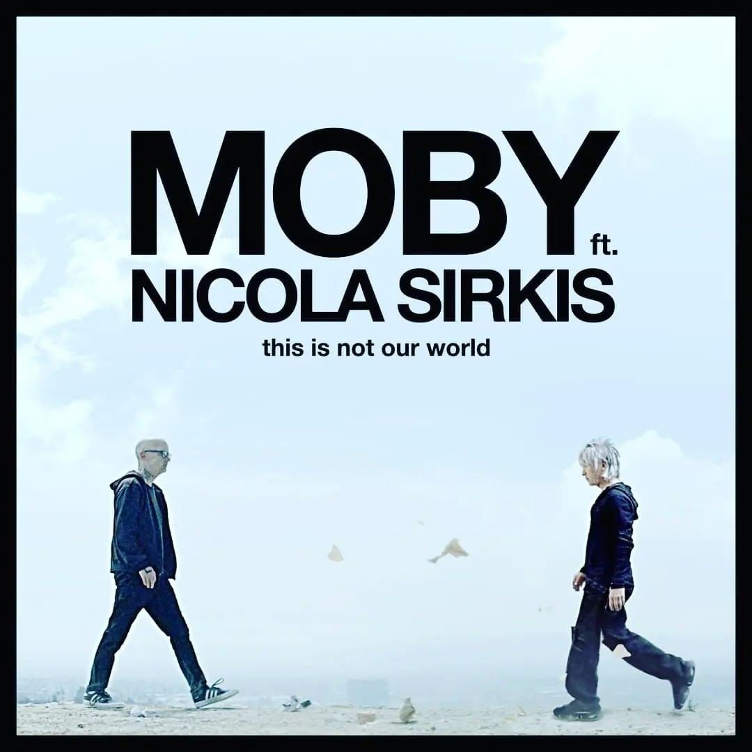 Moby - This Is Not Our World (feat. Nicola Sirkis)