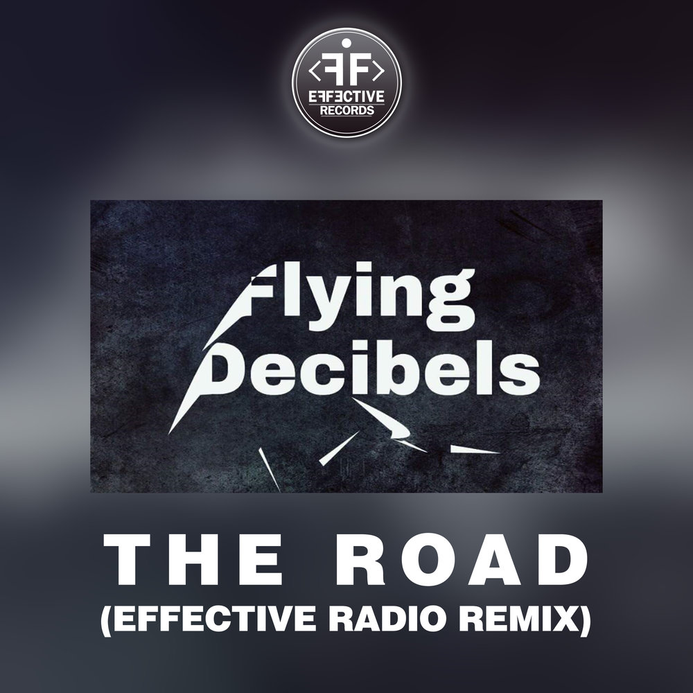 Flying Decibels - The Road (Effective Radio Remix Extended)