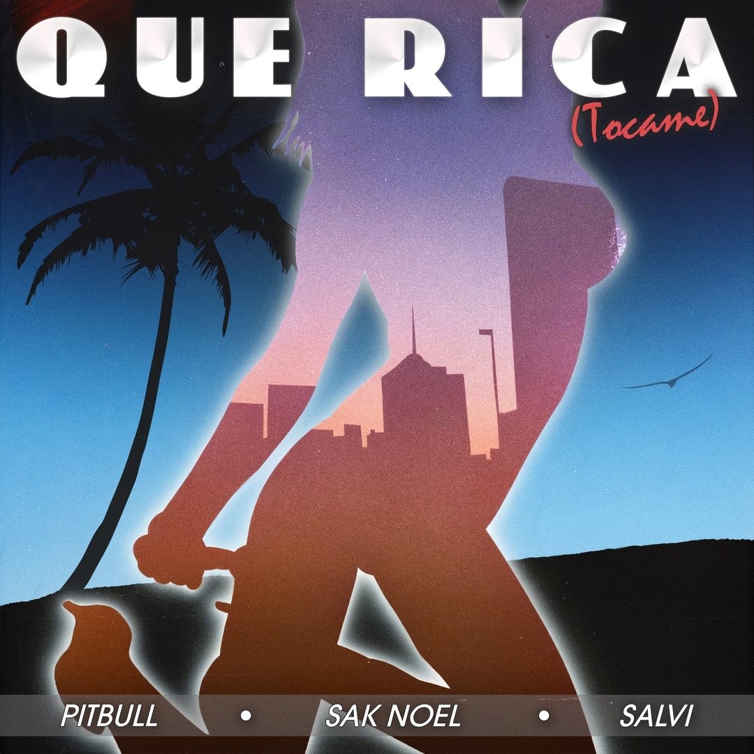 Pitbull, Sak Noel  Salvi - Que Rica (Tocame)