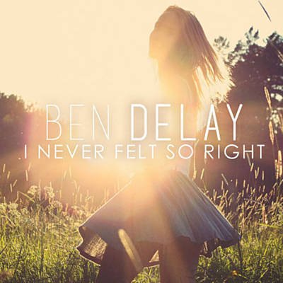 Ben Delay - I Never Felt so Right (Deep UK House)
