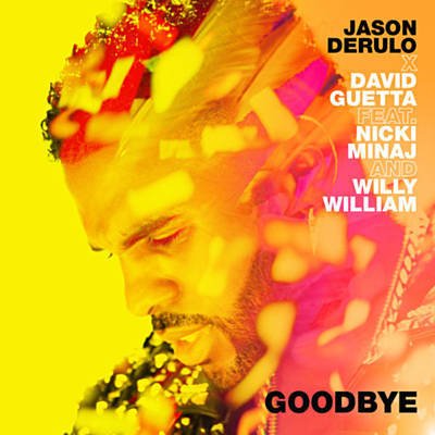 Jason Derulo & David Guetta feat. Nicki Minaj & Willy William - Goodbye
