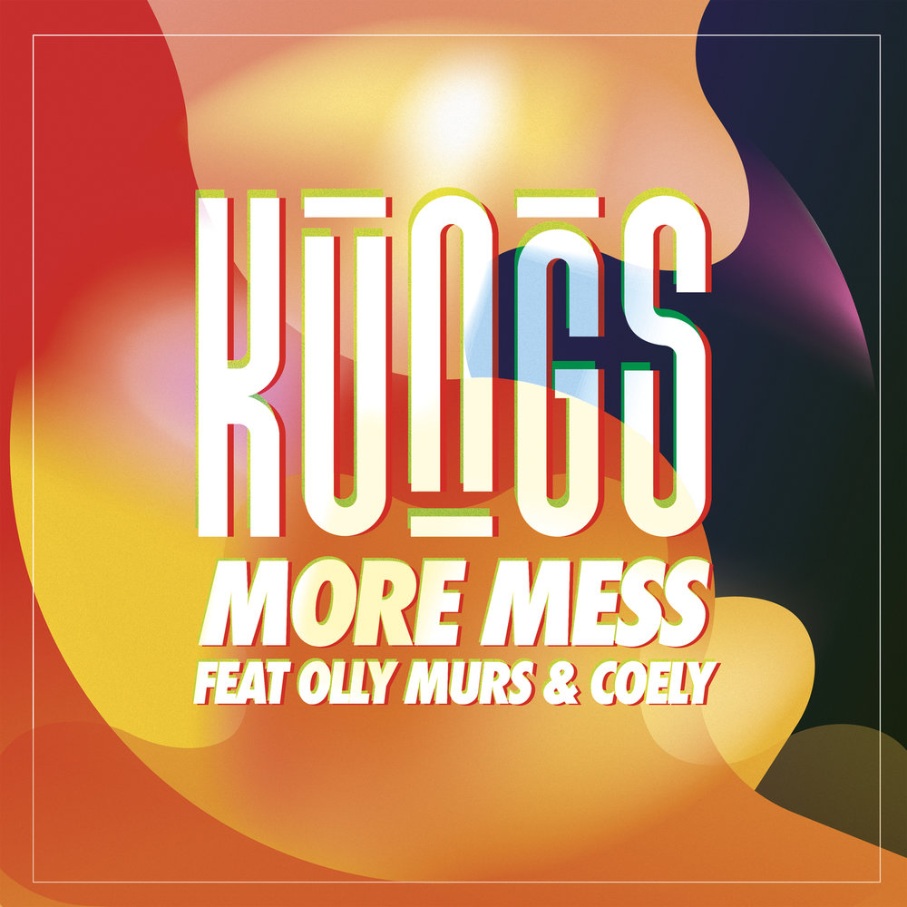 Kungs feat. Olly Murs & Coely - More Mess