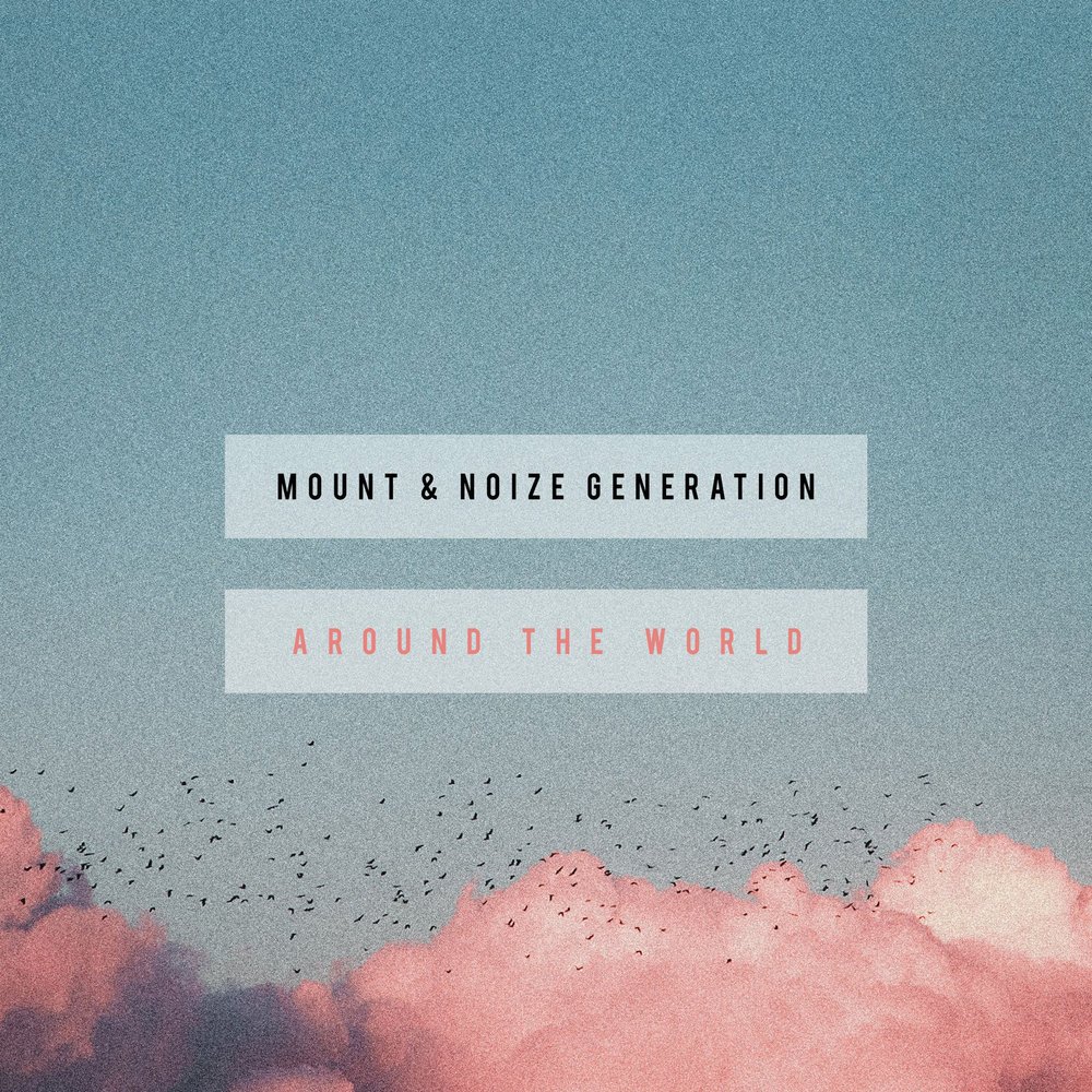 MOUNT & Noize Generation - Around The World
