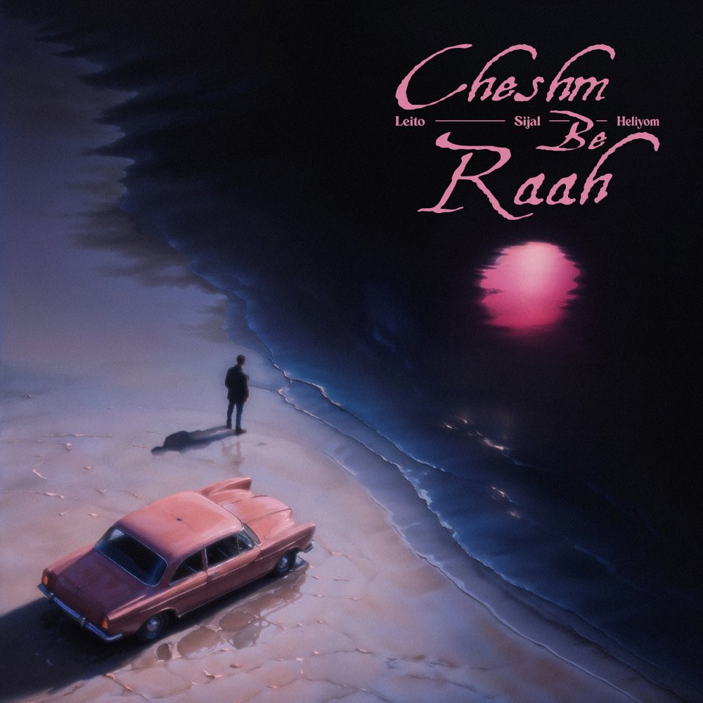 Behzad Leito, Sijal, & Heliyom - Cheshm Be Raah