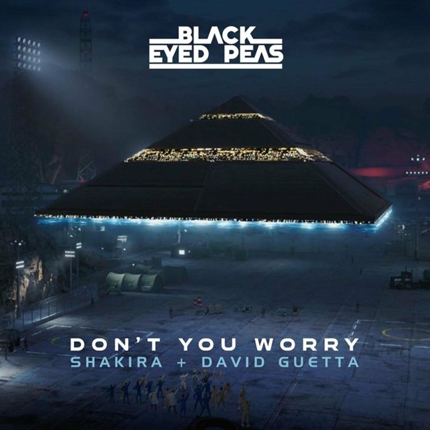 Black Eyed Peas feat. Shakira & David Guetta - Don't You Worry