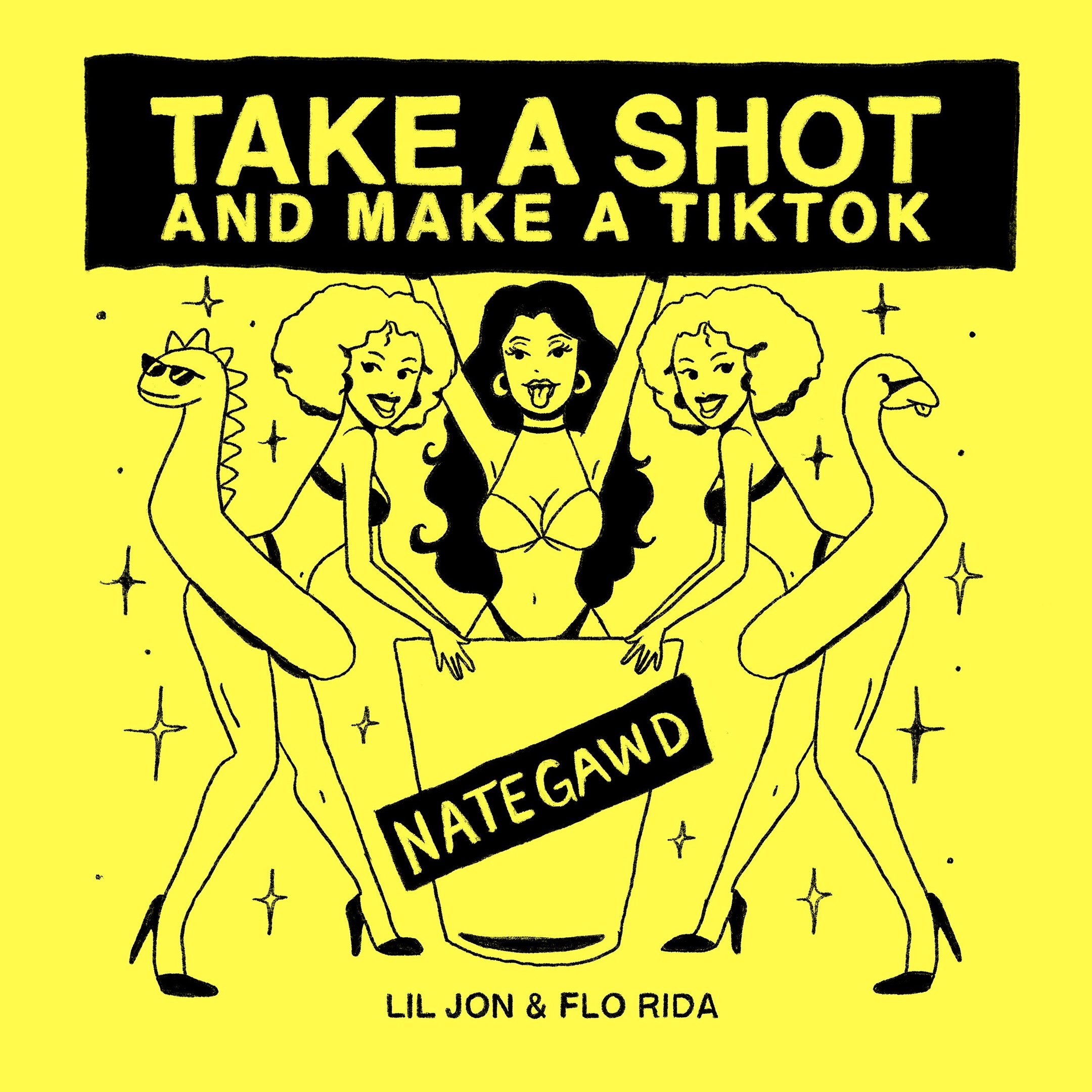 Nategawd, Flo Rida, Lil Jon - Take a Shot and Make a TikTok