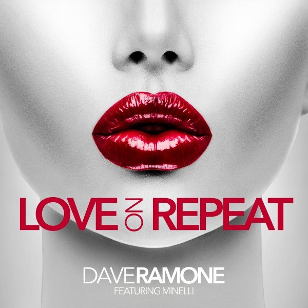 Dave Ramone feat. Minelli - Love On Repeat