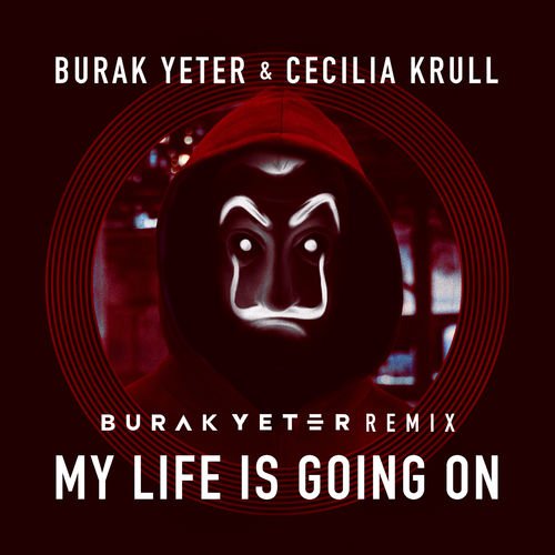 Burak Yeter & Cecilia Krull - My Life Is Going On (Burak Yeter Remix)