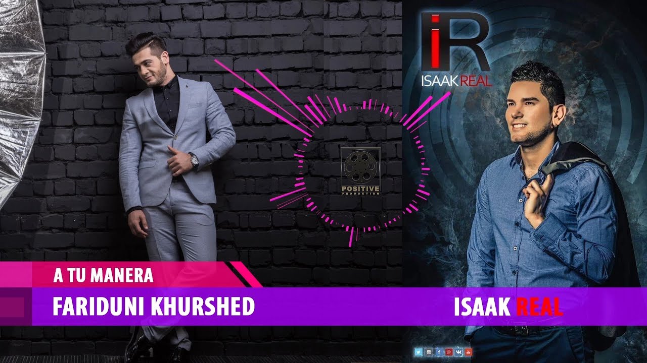 FARIDUNI KHURSHED & ISAAK REAL - A TU MANERA