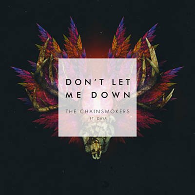 The Chainsmokers - Don't Let Me Down (ft. Daya)