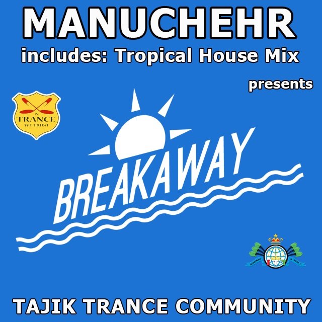 Manuchehr - Breakaway (Tropical House Mix)