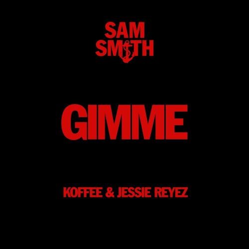 Sam Smith feat. Koffee x Jessie Reyez - Gimme
