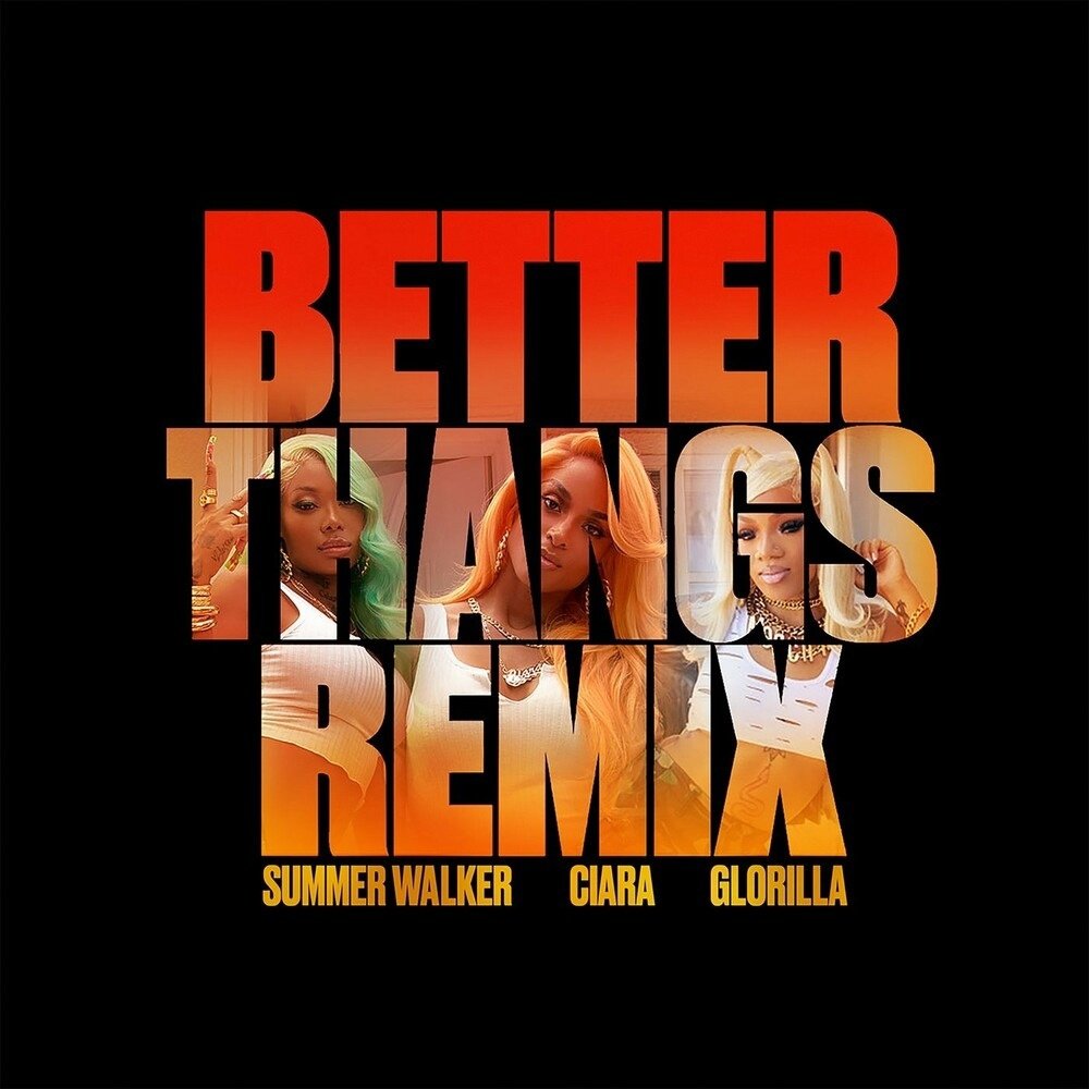 Ciara & Summer Walker feat. Glorilla - Better Thangs (Remix)