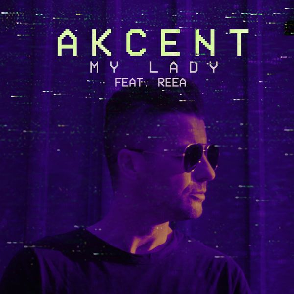 Akcent feat. Reea - My Lady